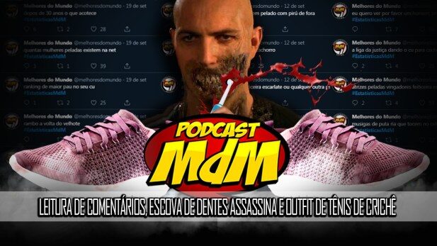 Podcast MdM #537: Leitura de Comentários, Escova de Dentes Assassina e Outfit de tênis