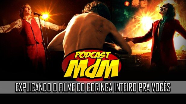 Podcast MdM #540: Explicando o filme do Coringa pra vocês